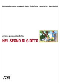 Barruchello, Borsari, Fantin, Vaccari, Vaglieri, Nel segno di Giotto, APM Edizioni, Carpi (MO) 2008, b/n, 192 p., foto di copertina